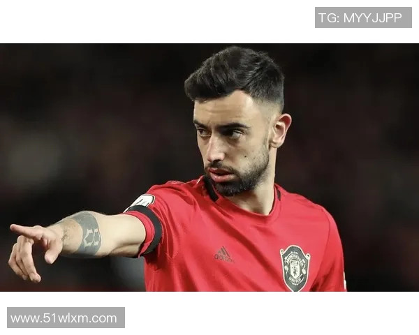 布鲁诺费尔南德斯如何在赛场上展现领袖风范与卓越才华